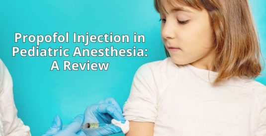 Propofol Injection in Pediatric Anesthesia: A Review